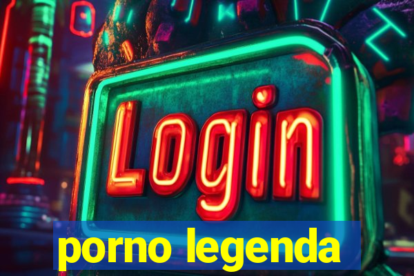 porno legenda